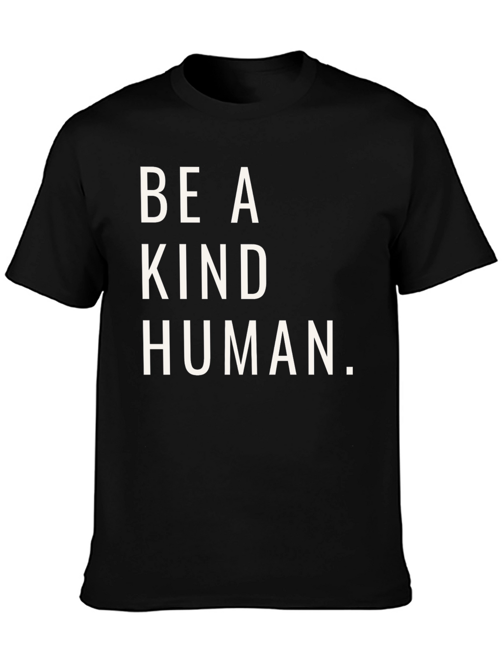 Be A Kind Human T-Shirt - Positive Message Tee