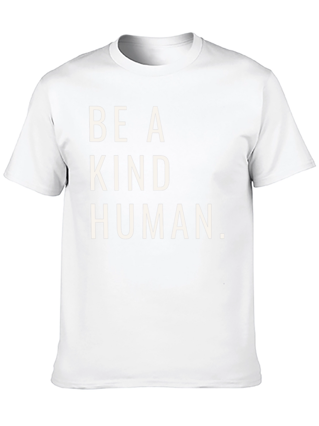 Be A Kind Human T-Shirt - Positive Message Tee