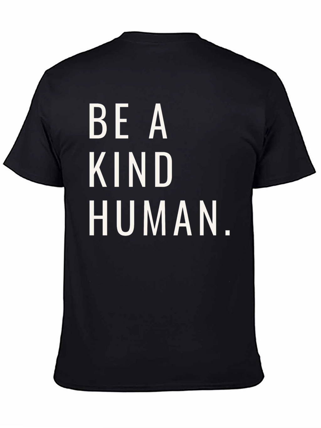 Be A Kind Human T-Shirt - Positive Message Tee