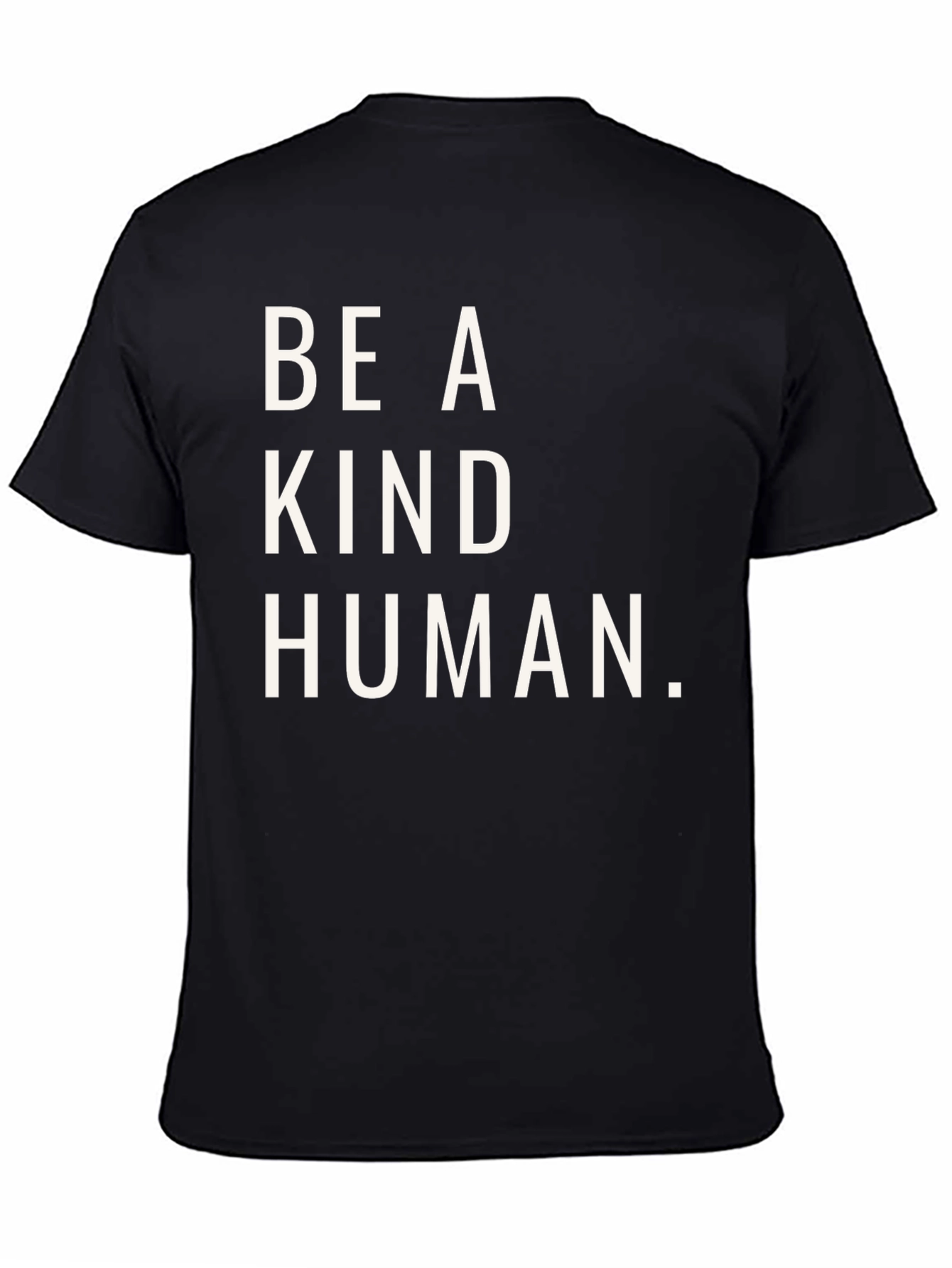 Be A Kind Human T-Shirt - Positive Message Tee