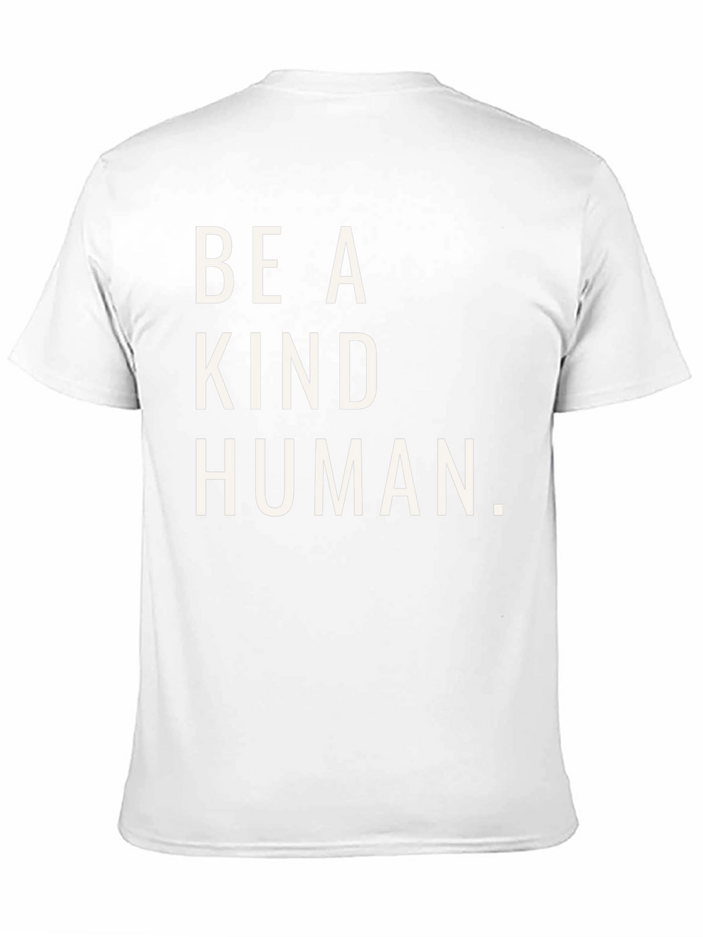 Be A Kind Human T-Shirt - Positive Message Tee