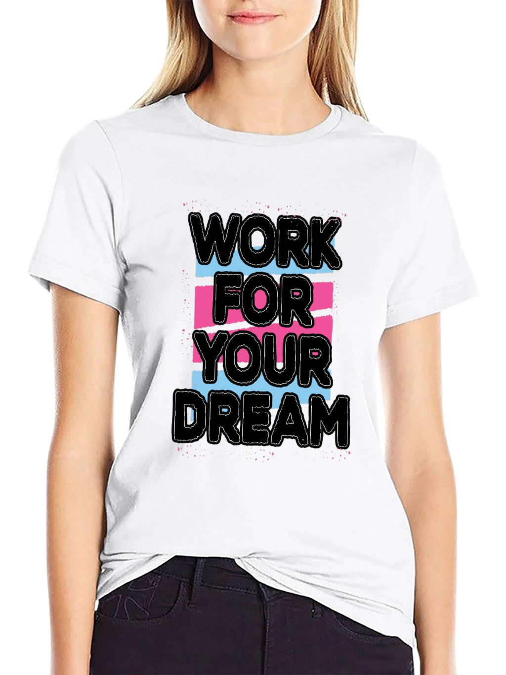 Work For Your Dream Graphic Tee