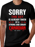 Sorry Taken by a Smart Canadian Graphic Tee