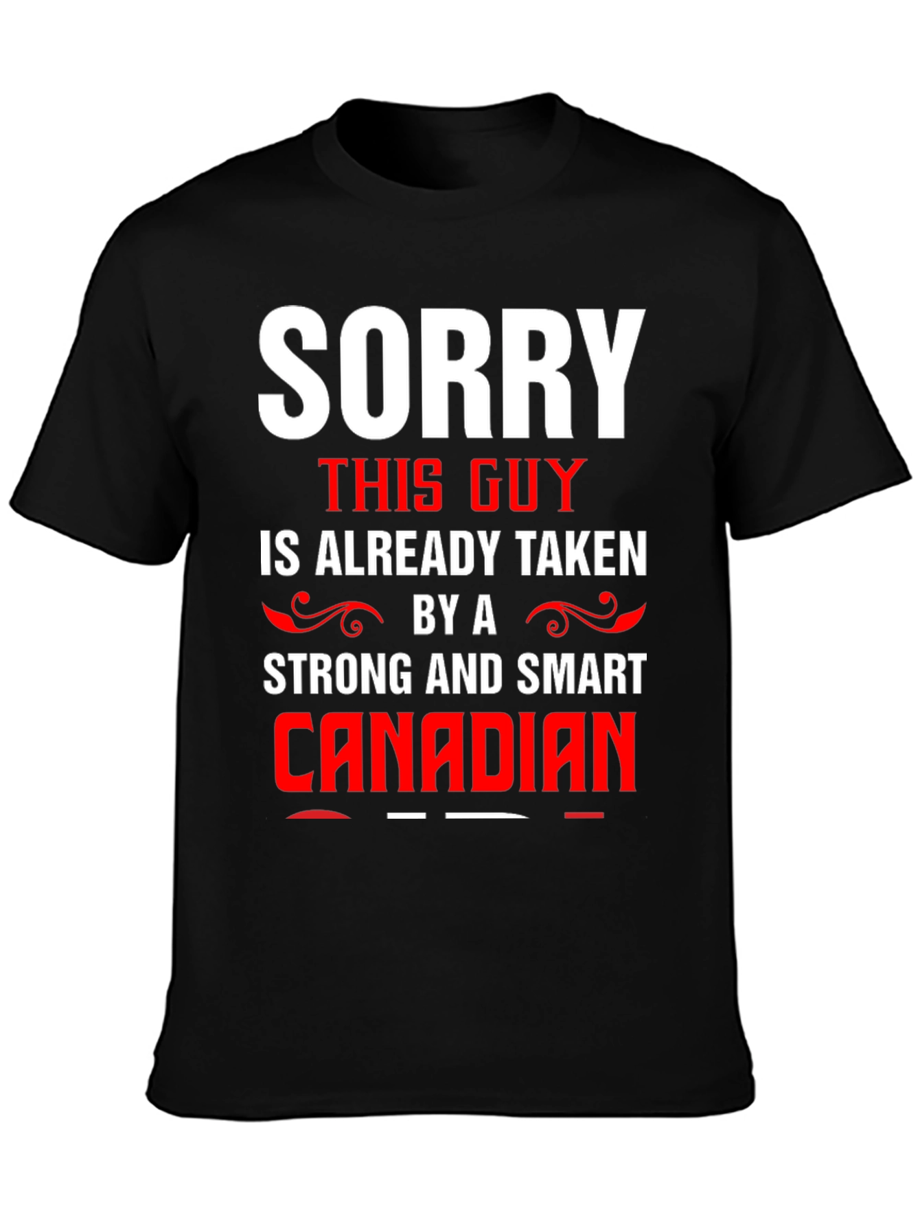 Sorry Taken by a Smart Canadian Graphic Tee