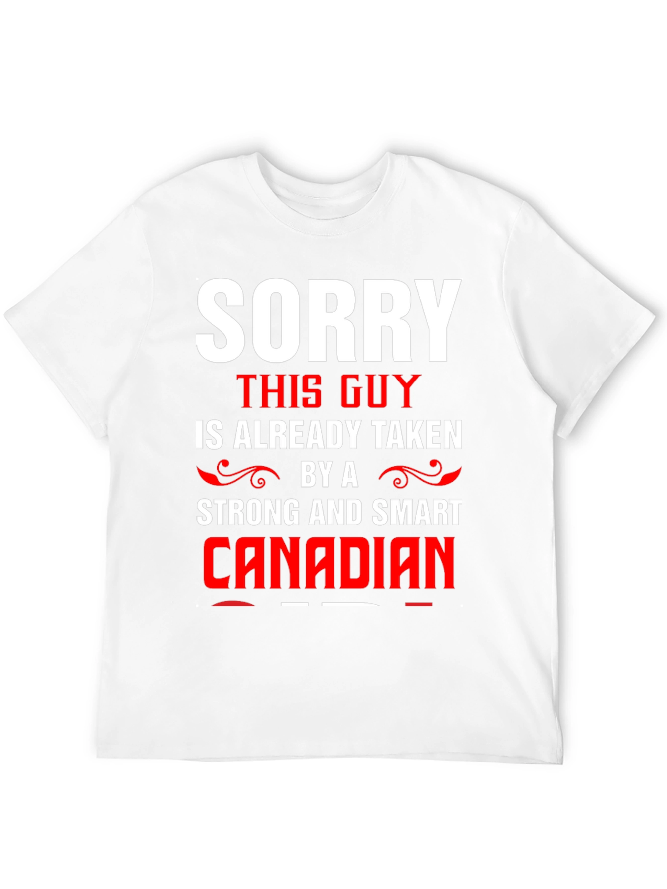 Sorry Taken by a Smart Canadian Graphic Tee