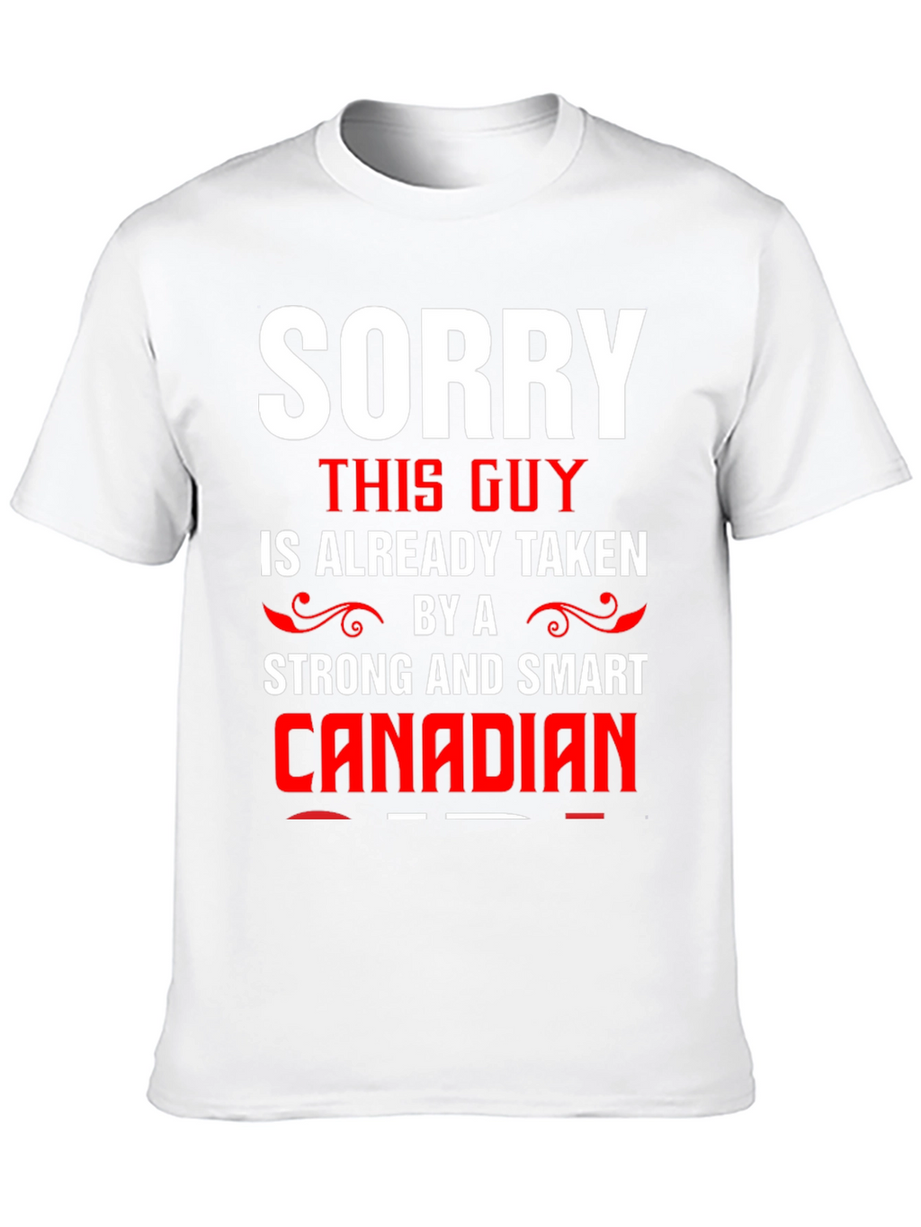 Sorry Taken by a Smart Canadian Graphic Tee