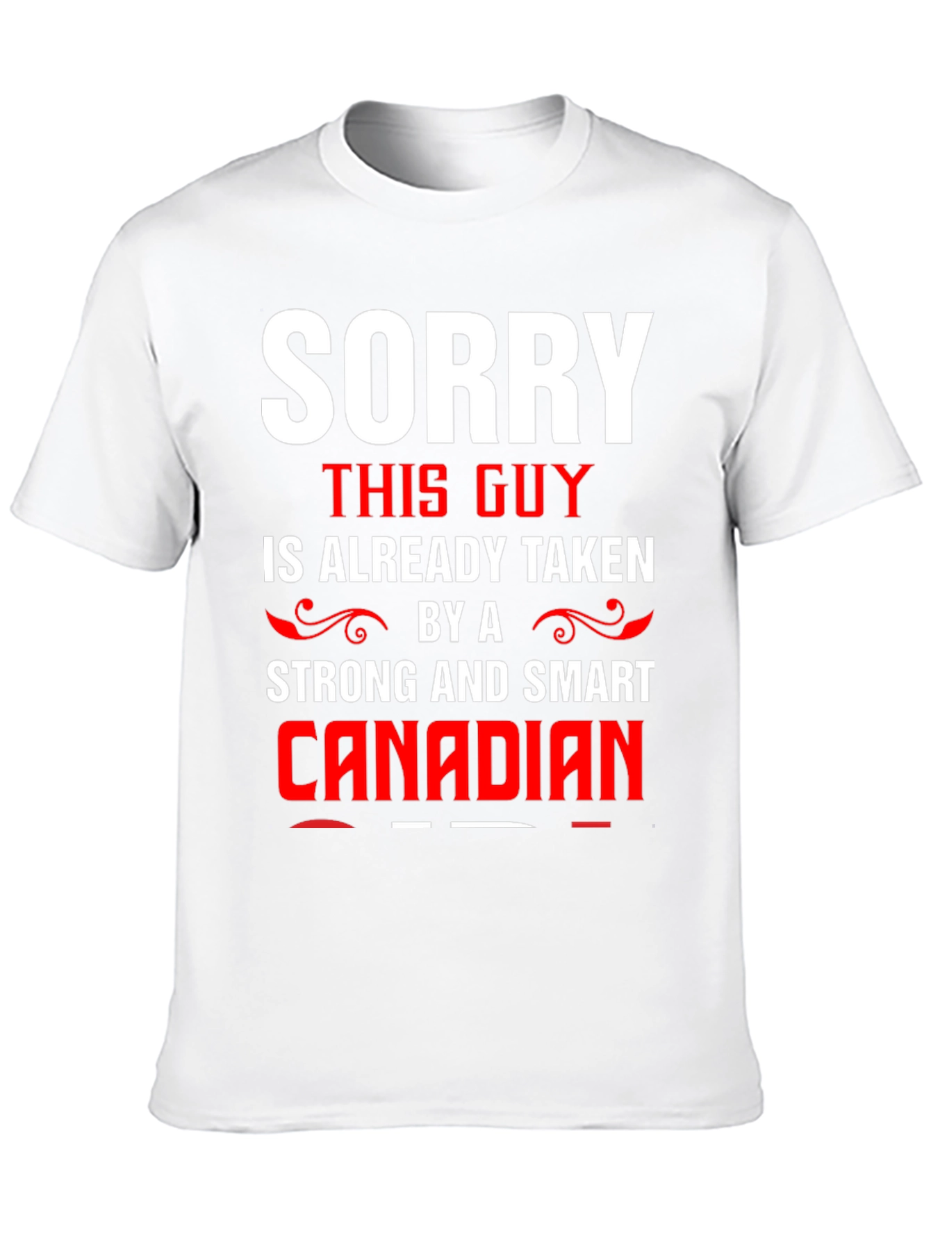 Sorry Taken by a Smart Canadian Graphic Tee