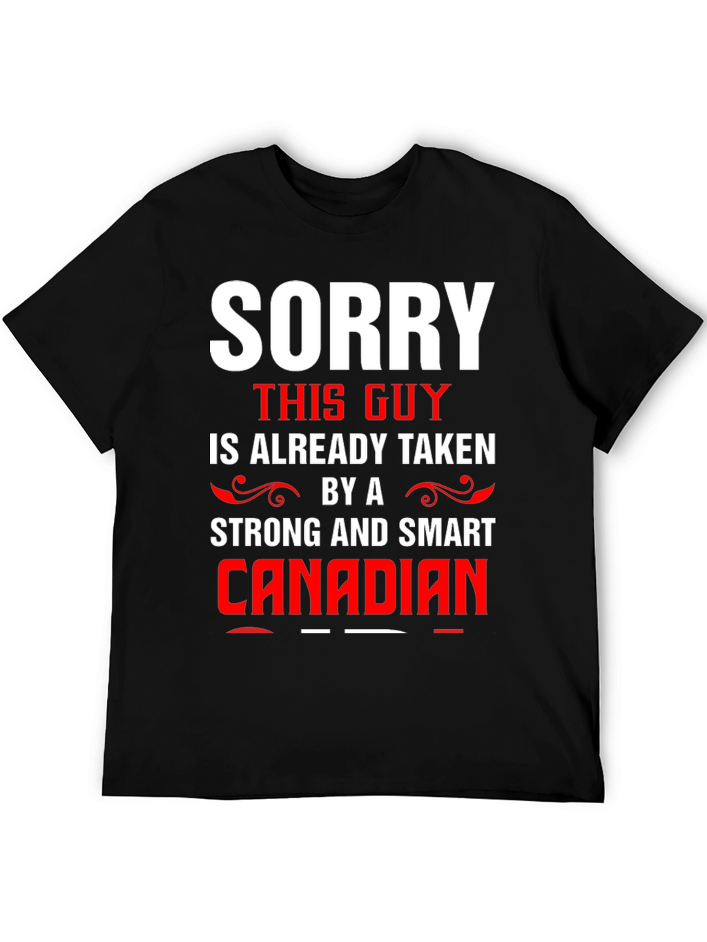 Sorry Taken by a Smart Canadian Graphic Tee