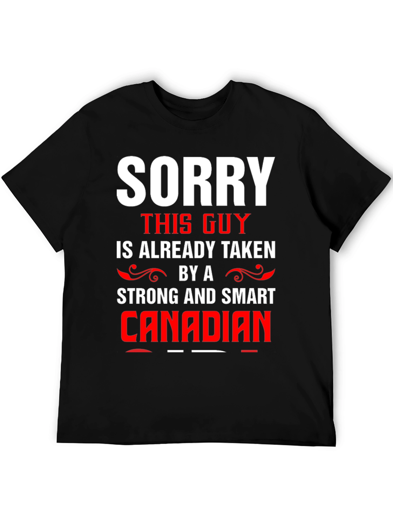 Sorry Taken by a Smart Canadian Graphic Tee