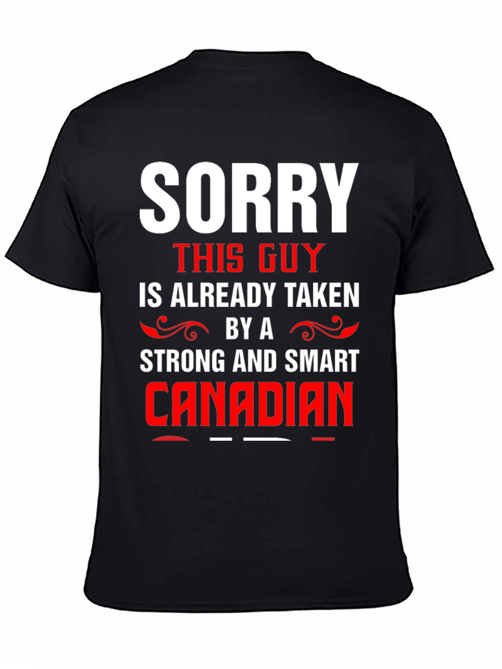 Sorry Taken by a Smart Canadian Graphic Tee