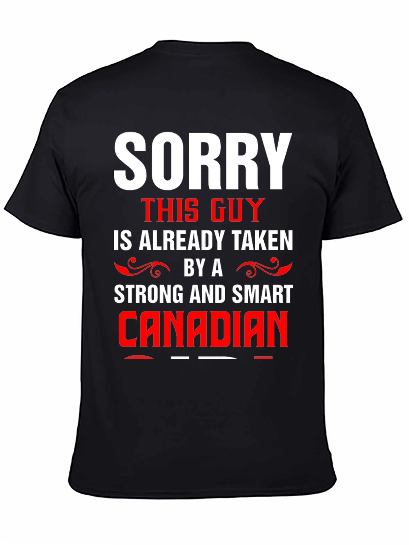 Sorry Taken by a Smart Canadian Graphic Tee