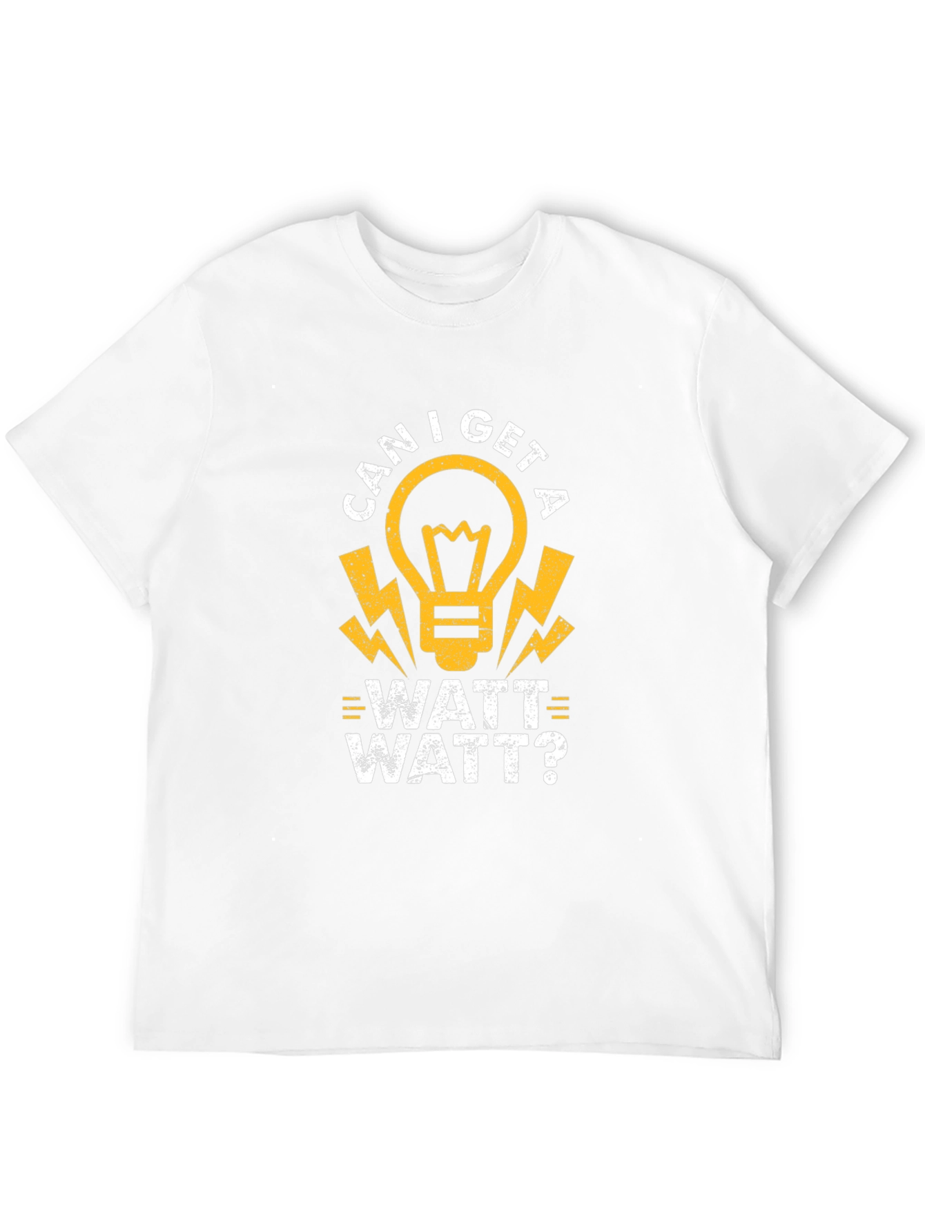 Can I Get A Watt Watt? Funny Electrician T-Shirt