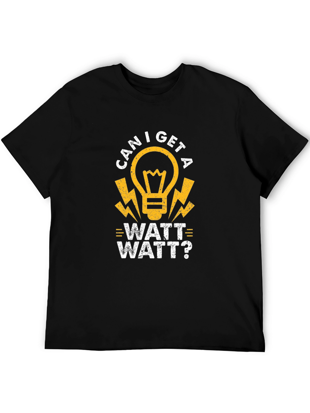 Can I Get A Watt Watt? Funny Electrician T-Shirt