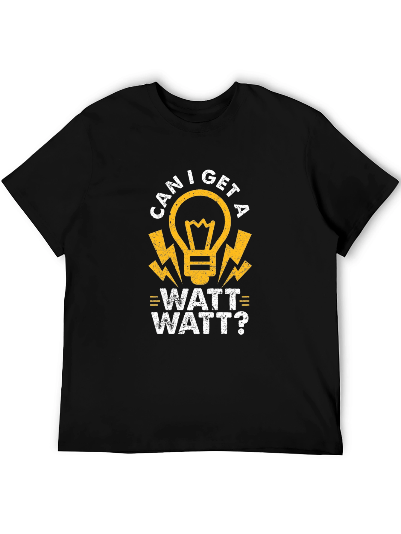 Can I Get A Watt Watt? Funny Electrician T-Shirt
