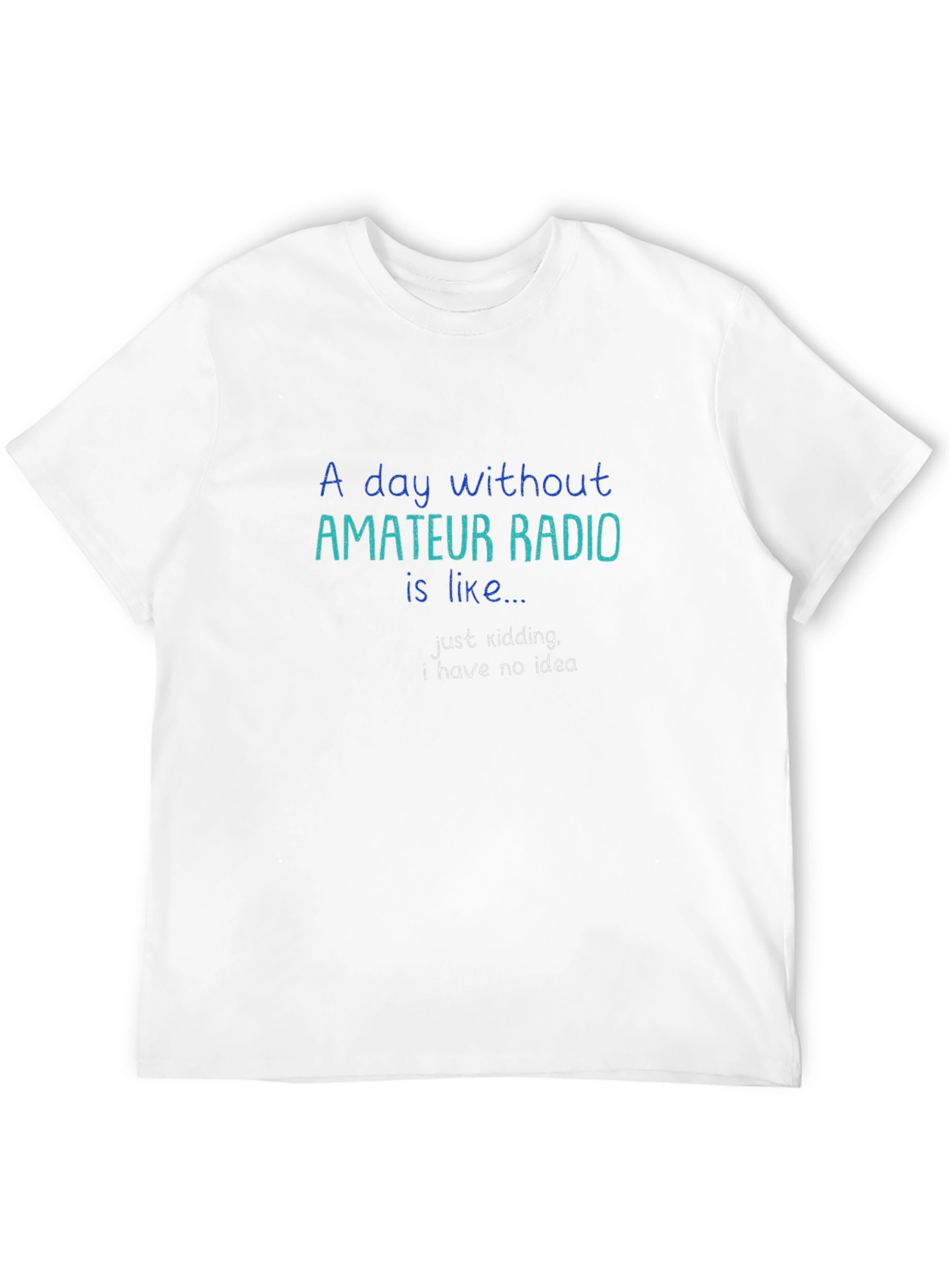 Amateur Radio T-Shirt: Day Without Radio