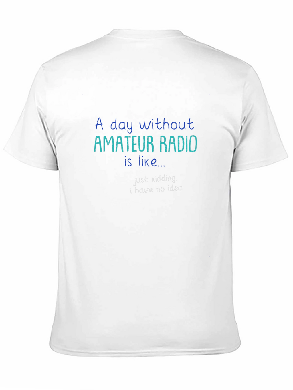 Amateur Radio T-Shirt: Day Without Radio