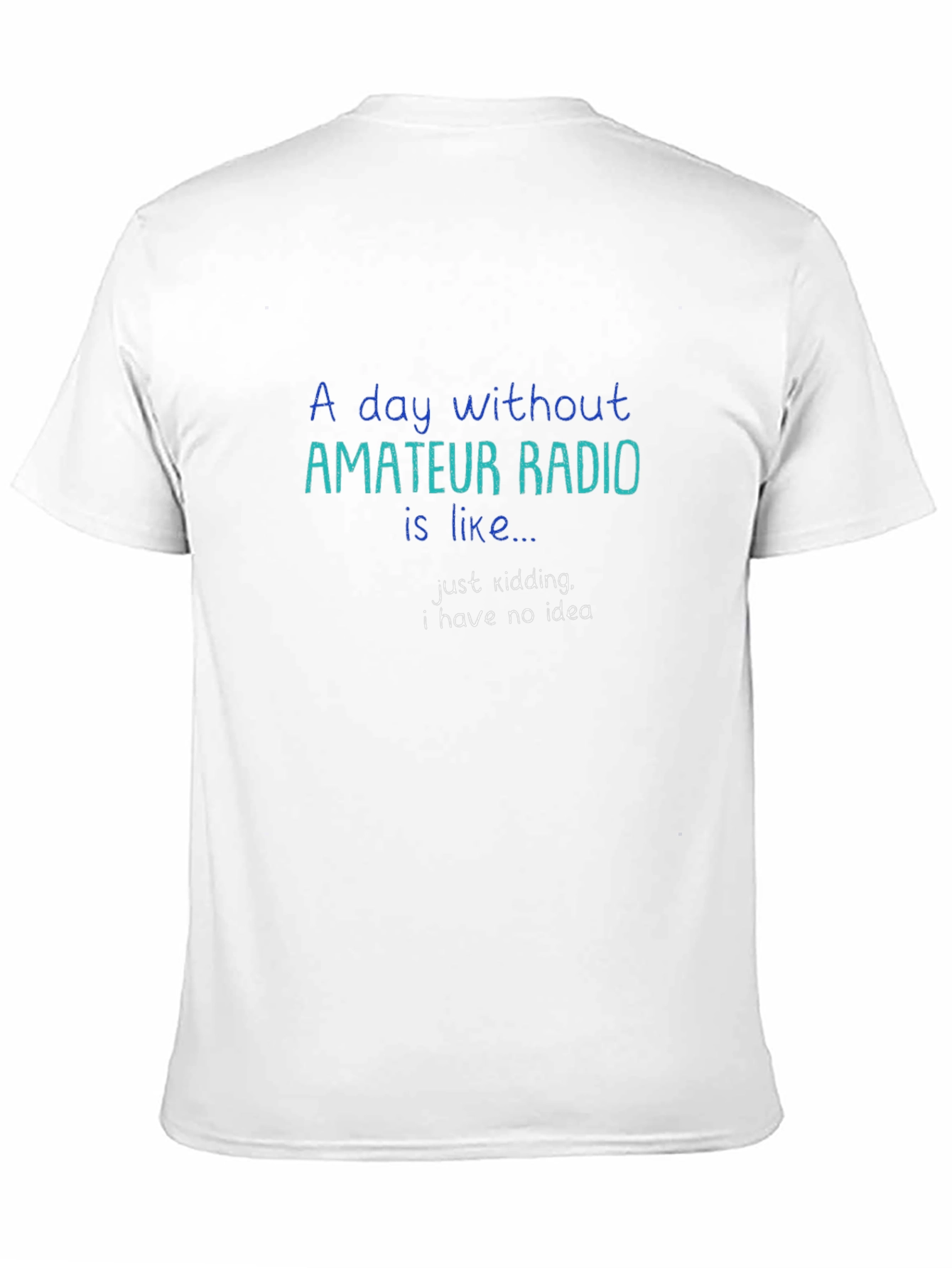 Amateur Radio T-Shirt: Day Without Radio