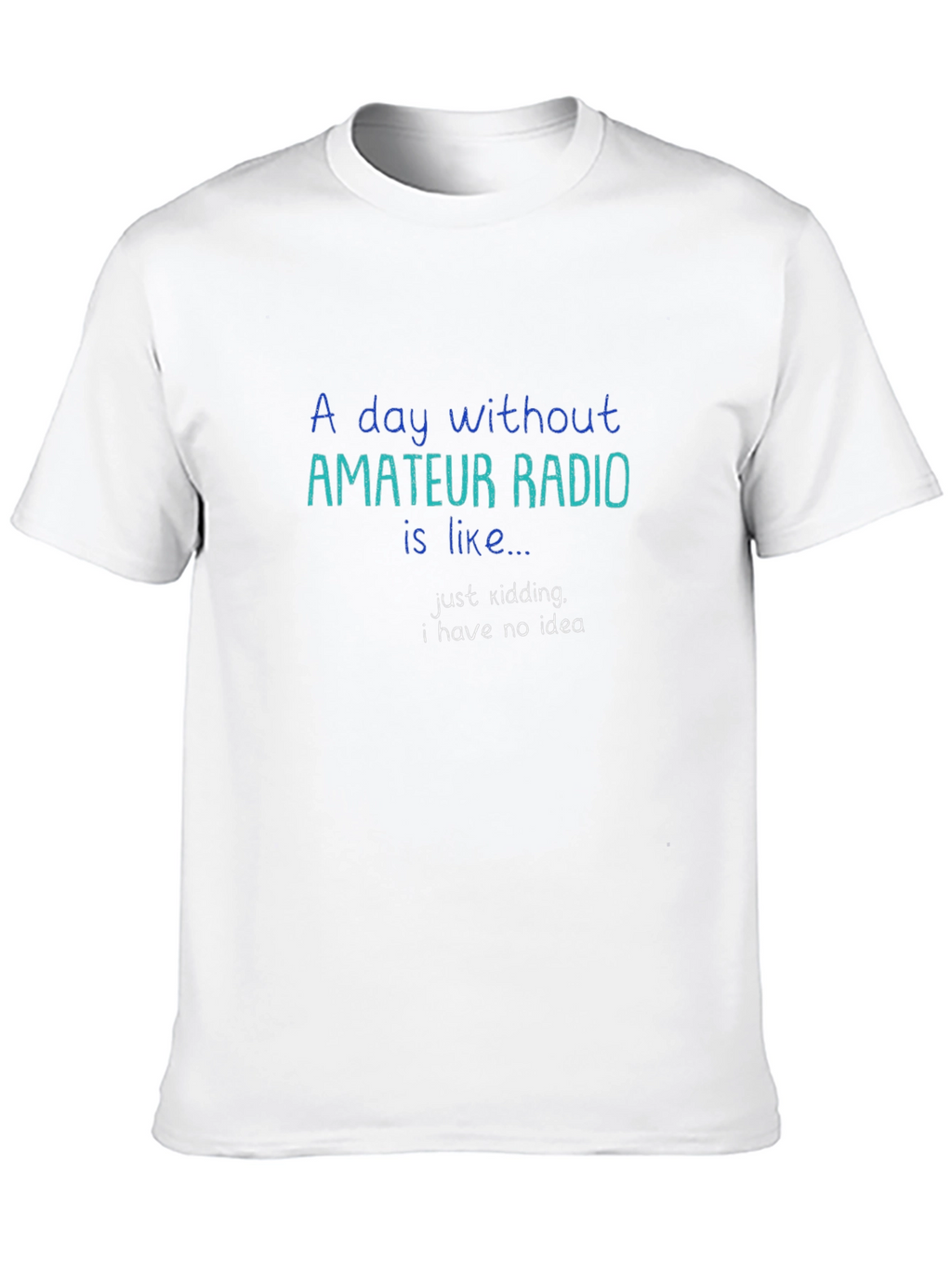 Amateur Radio T-Shirt: Day Without Radio