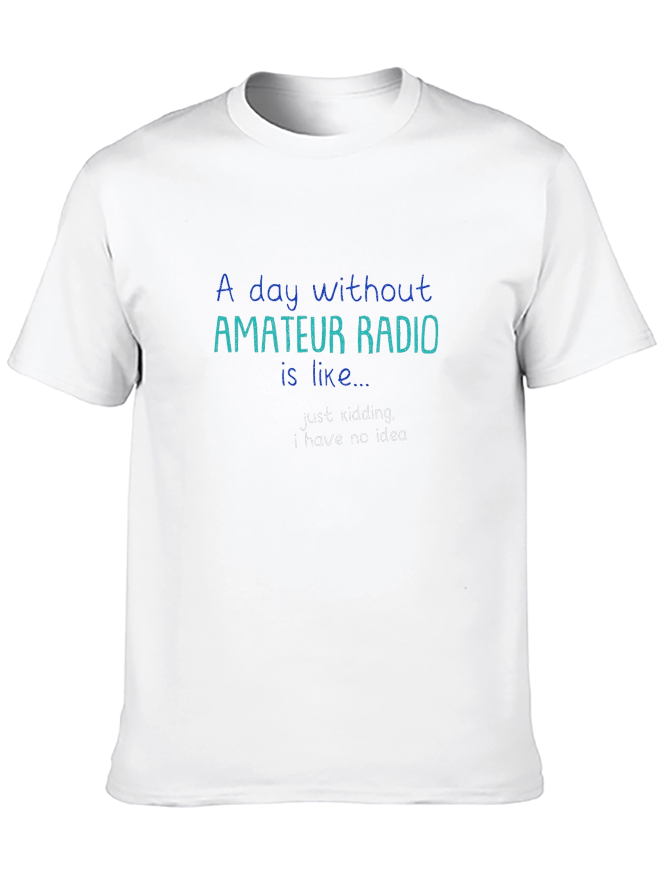 Amateur Radio T-Shirt: Day Without Radio