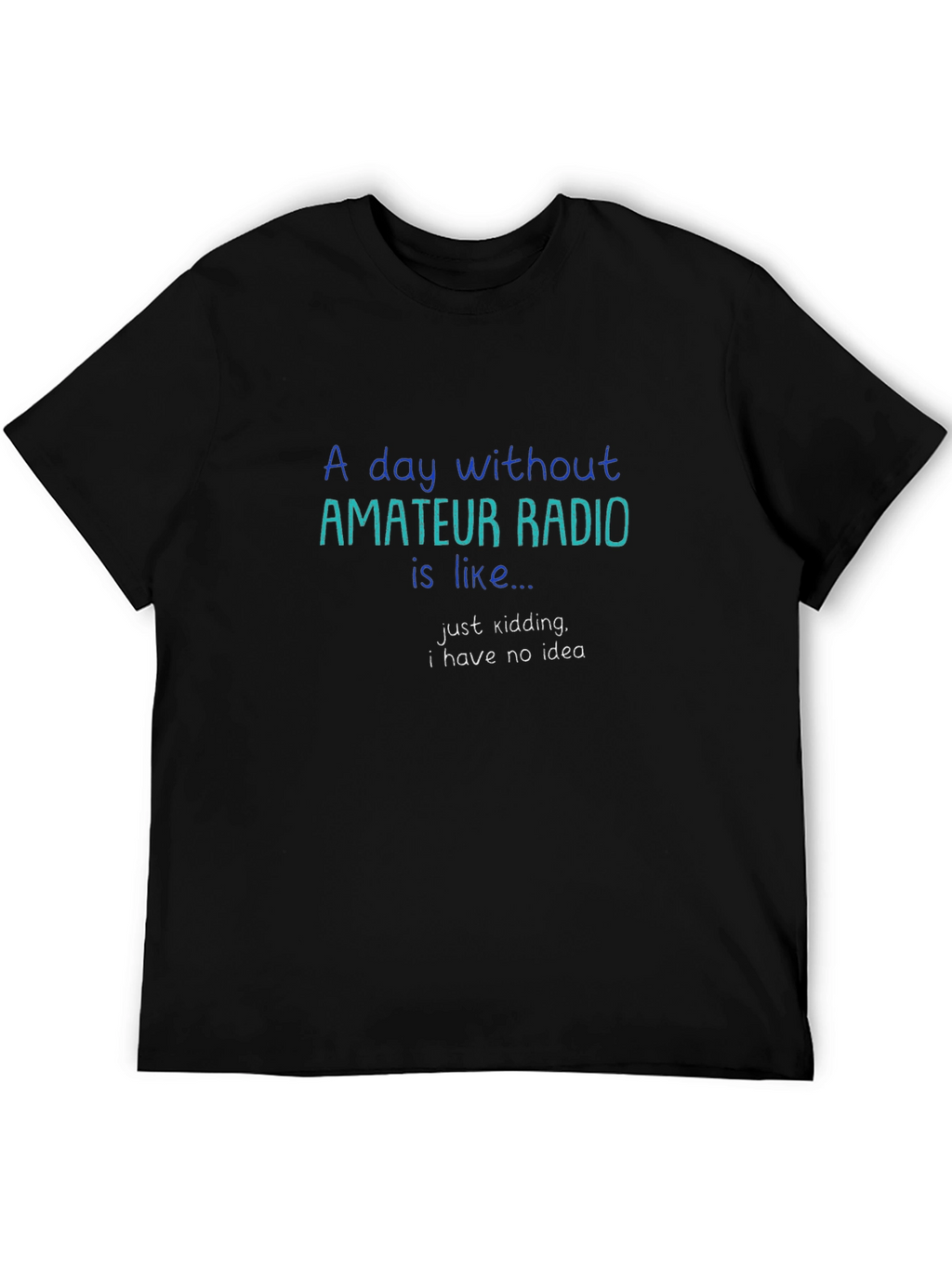 Amateur Radio T-Shirt: Day Without Radio