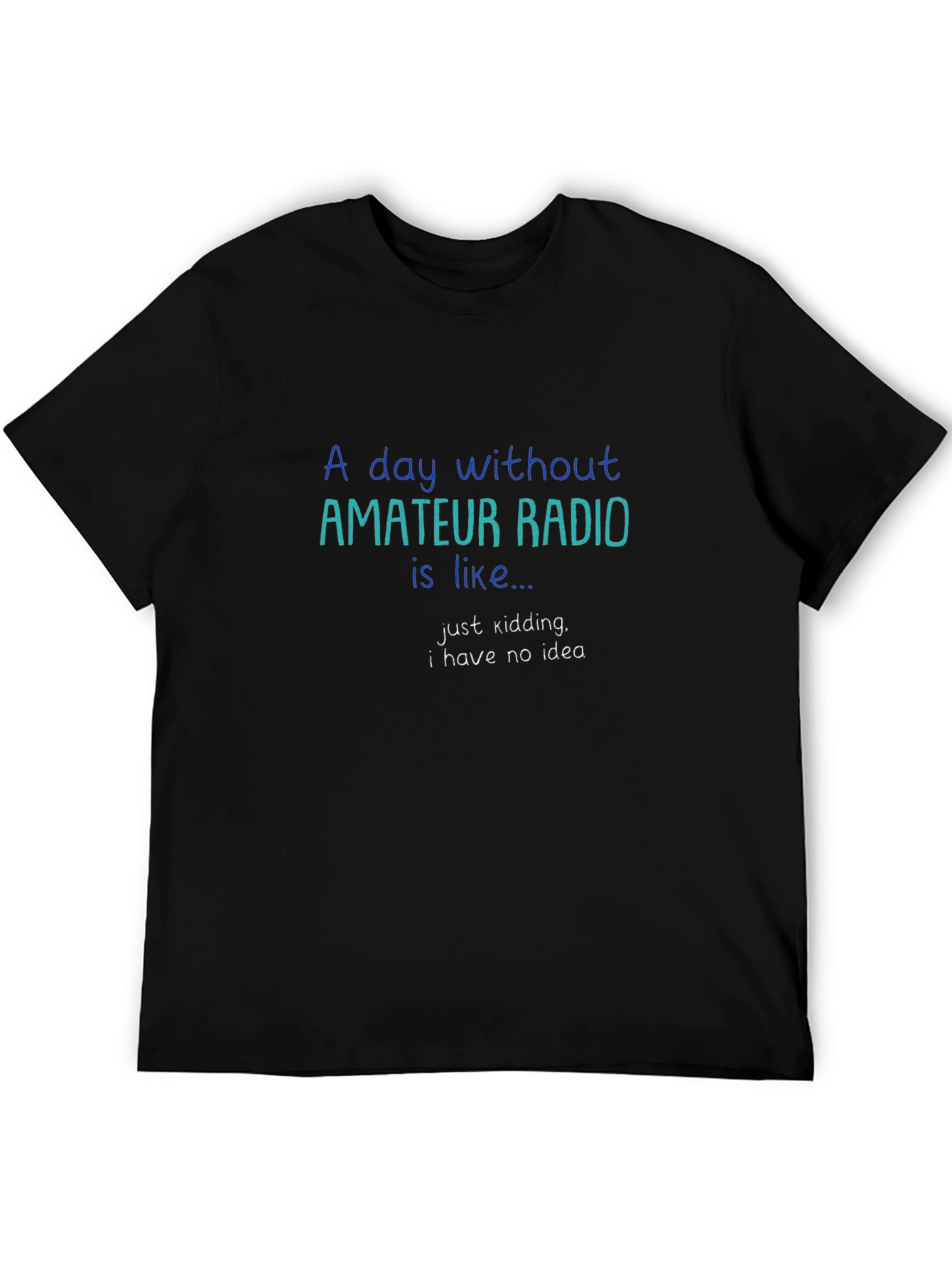 Amateur Radio T-Shirt: Day Without Radio