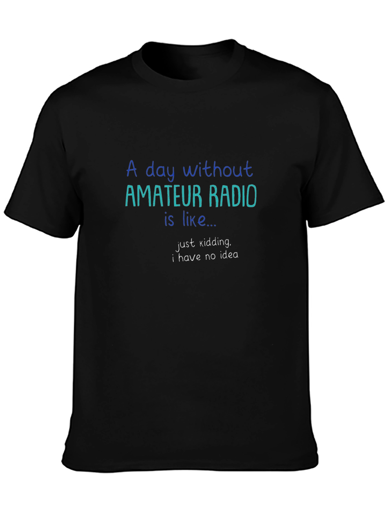 Amateur Radio T-Shirt: Day Without Radio