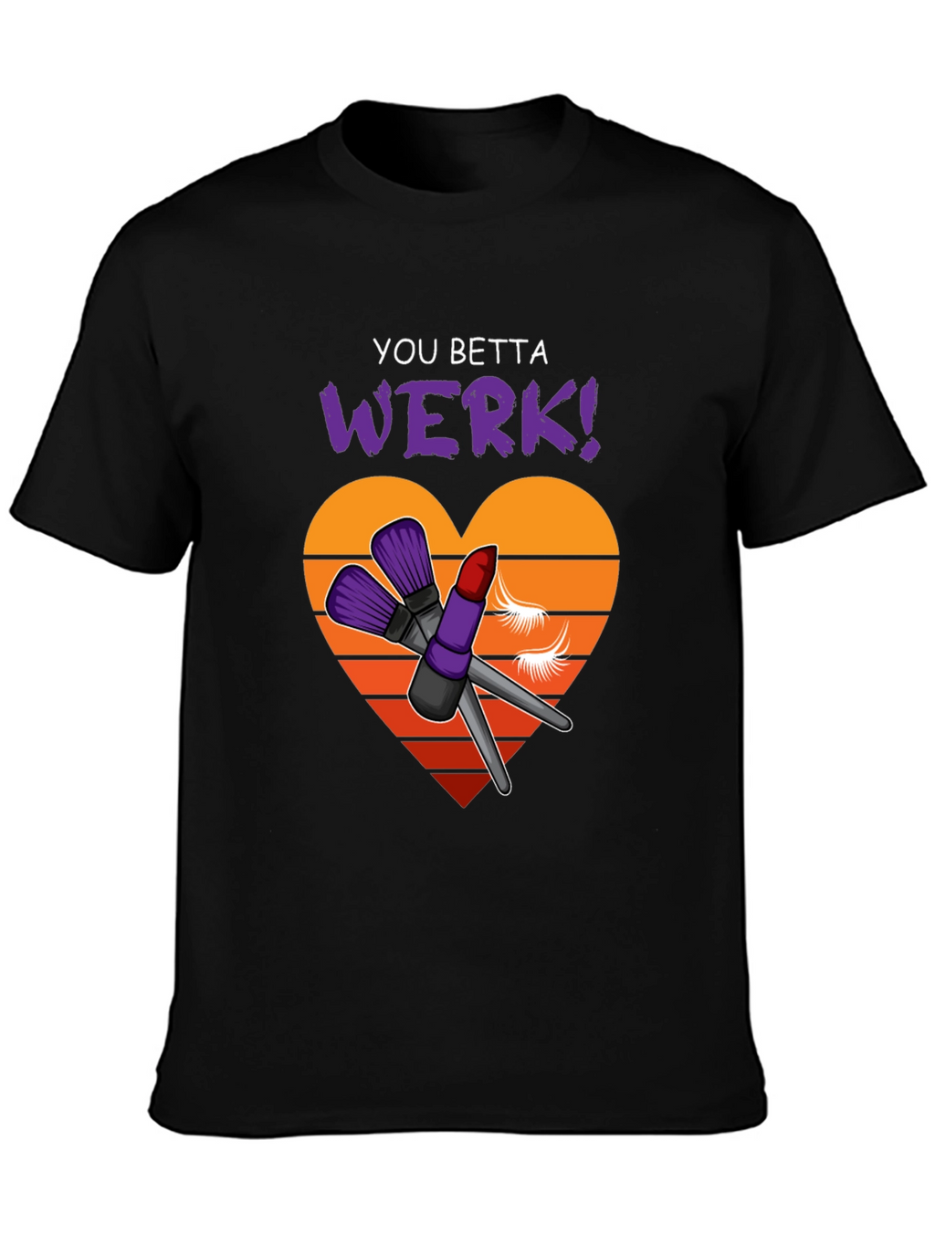 You Betta Werk! Graphic Tee