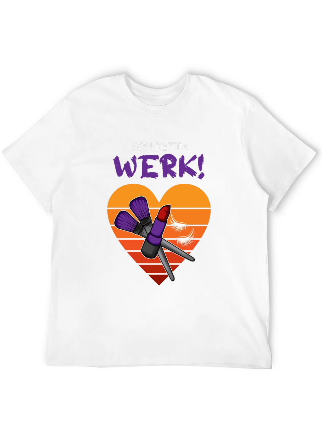 You Betta Werk! Graphic Tee