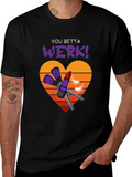 You Betta Werk! Graphic Tee