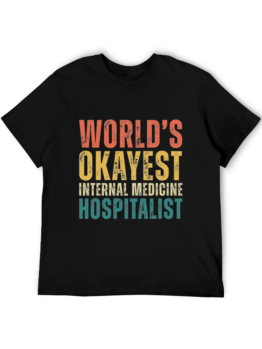 Worlds Okayest Internal Medicine Hospitalist T-Shirt