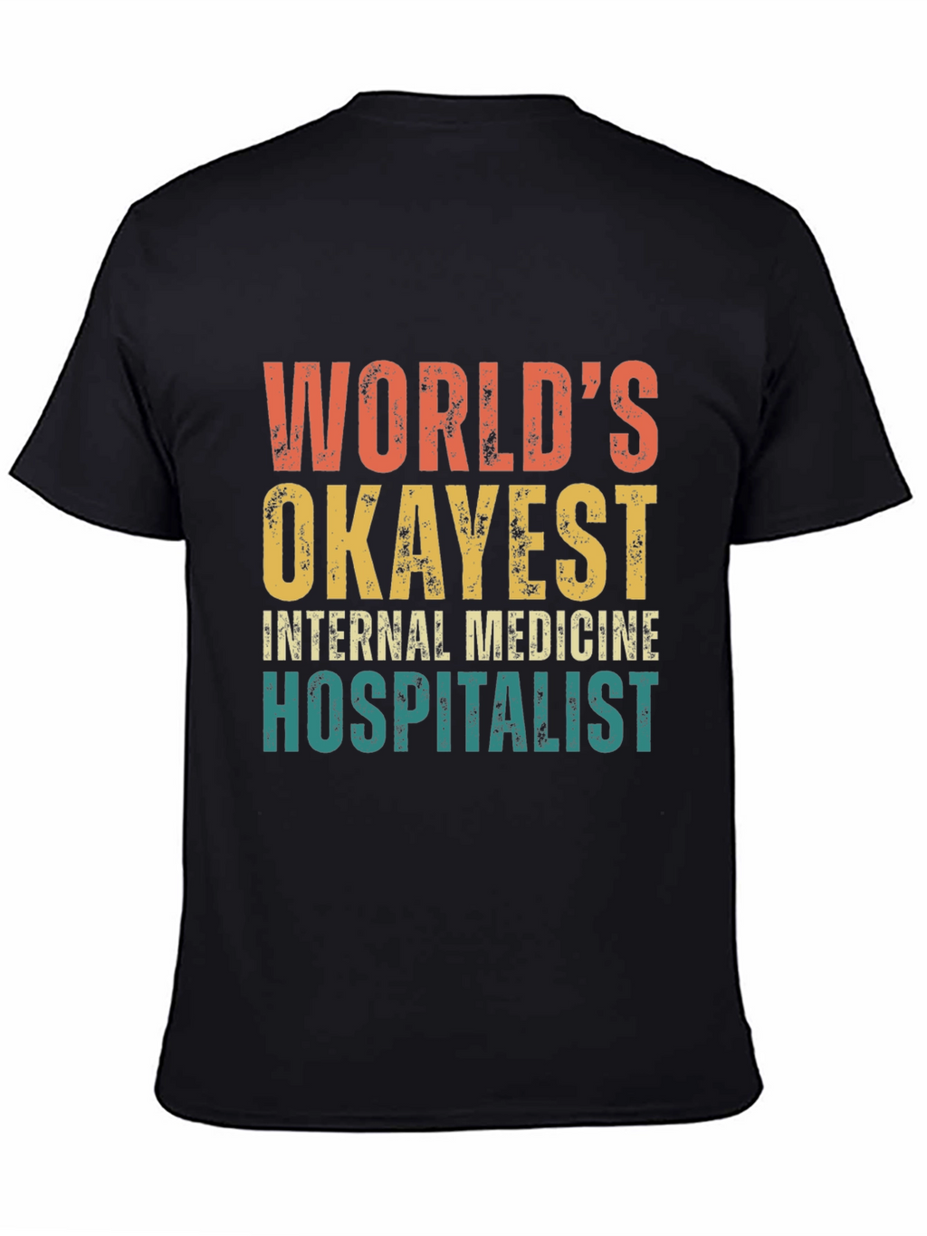 Worlds Okayest Internal Medicine Hospitalist T-Shirt