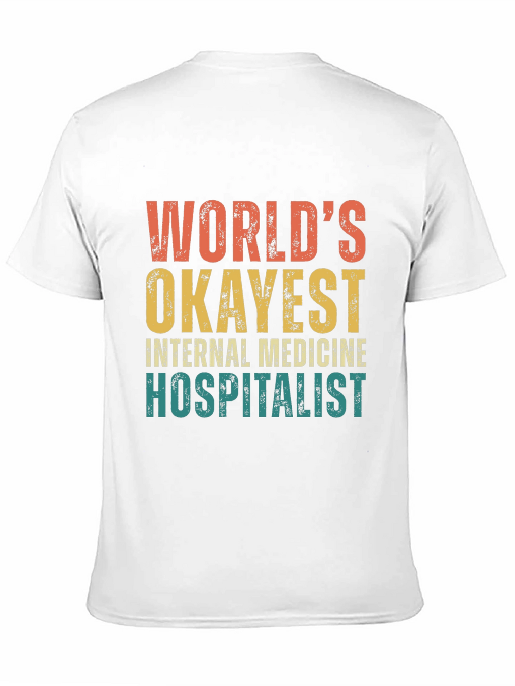 Worlds Okayest Internal Medicine Hospitalist T-Shirt