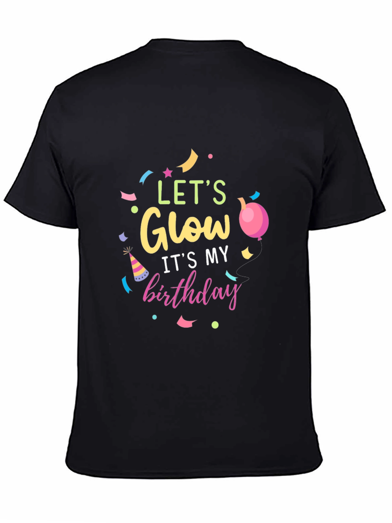 Lets Glow Birthday Black T-Shirt