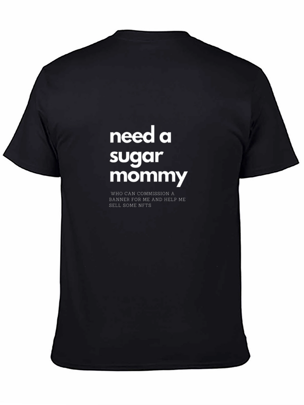 Need a Sugar Mommy T-Shirt - Funny Graphic Tee