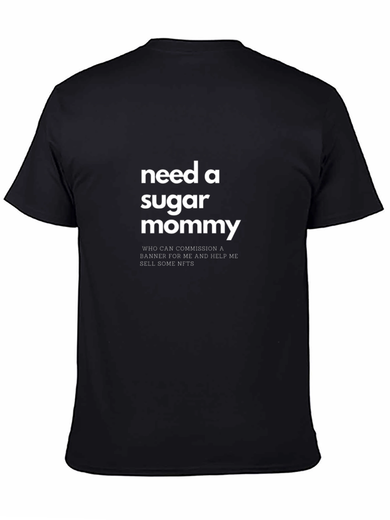 Need a Sugar Mommy T-Shirt - Funny Graphic Tee