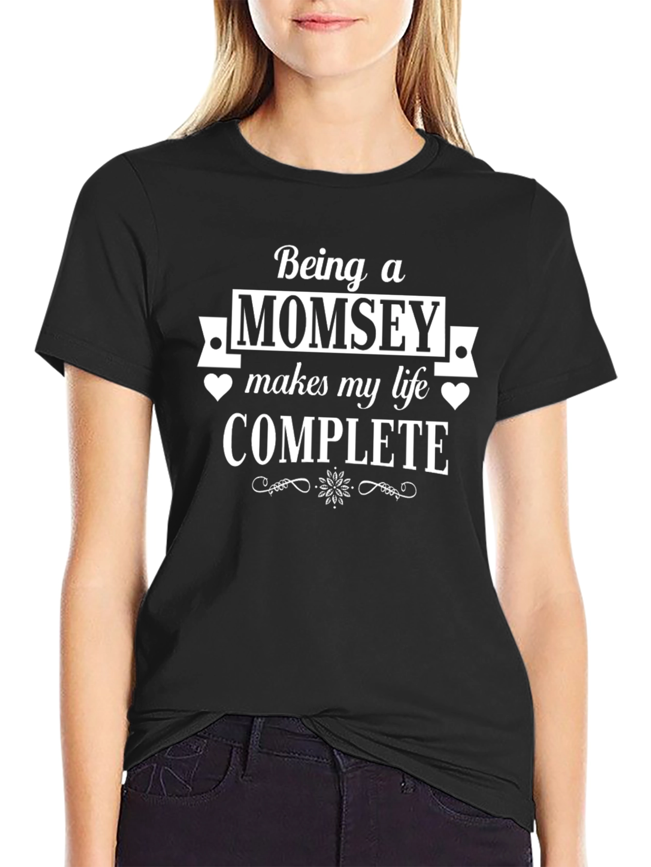 Momsey T-Shirt - Makes My Life Complete