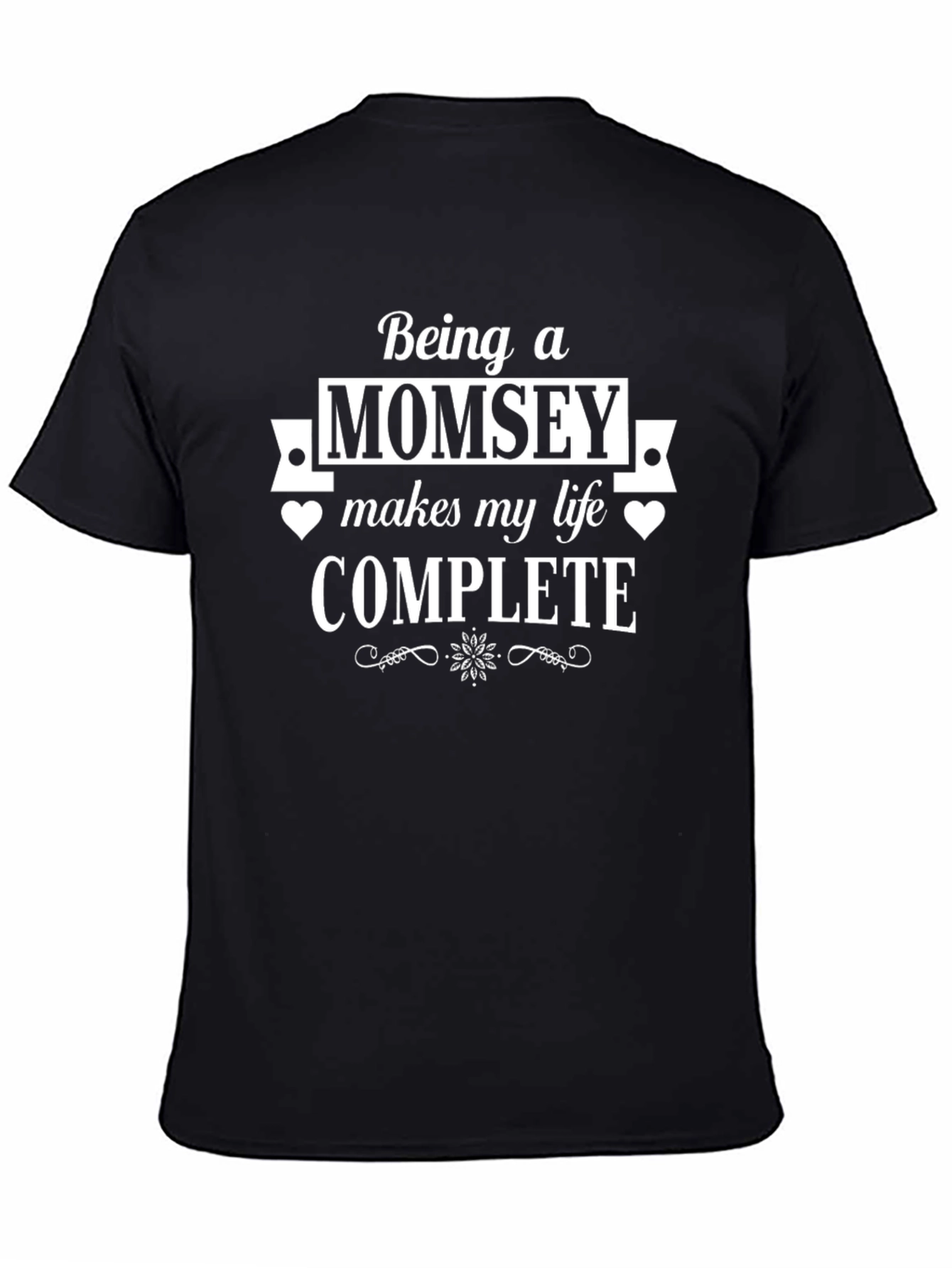 Momsey T-Shirt - Makes My Life Complete