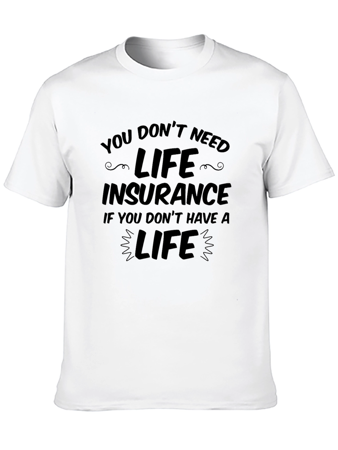 Humorous Life Insurance Graphic Tee