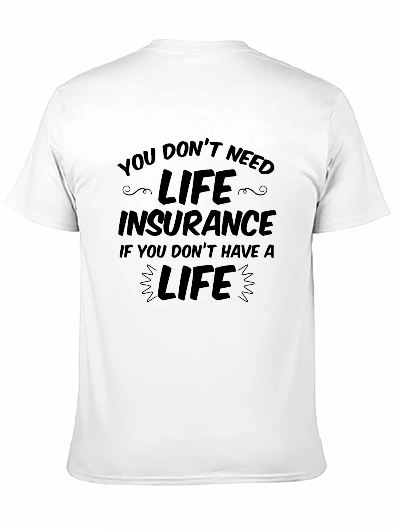 Humorous Life Insurance Graphic Tee