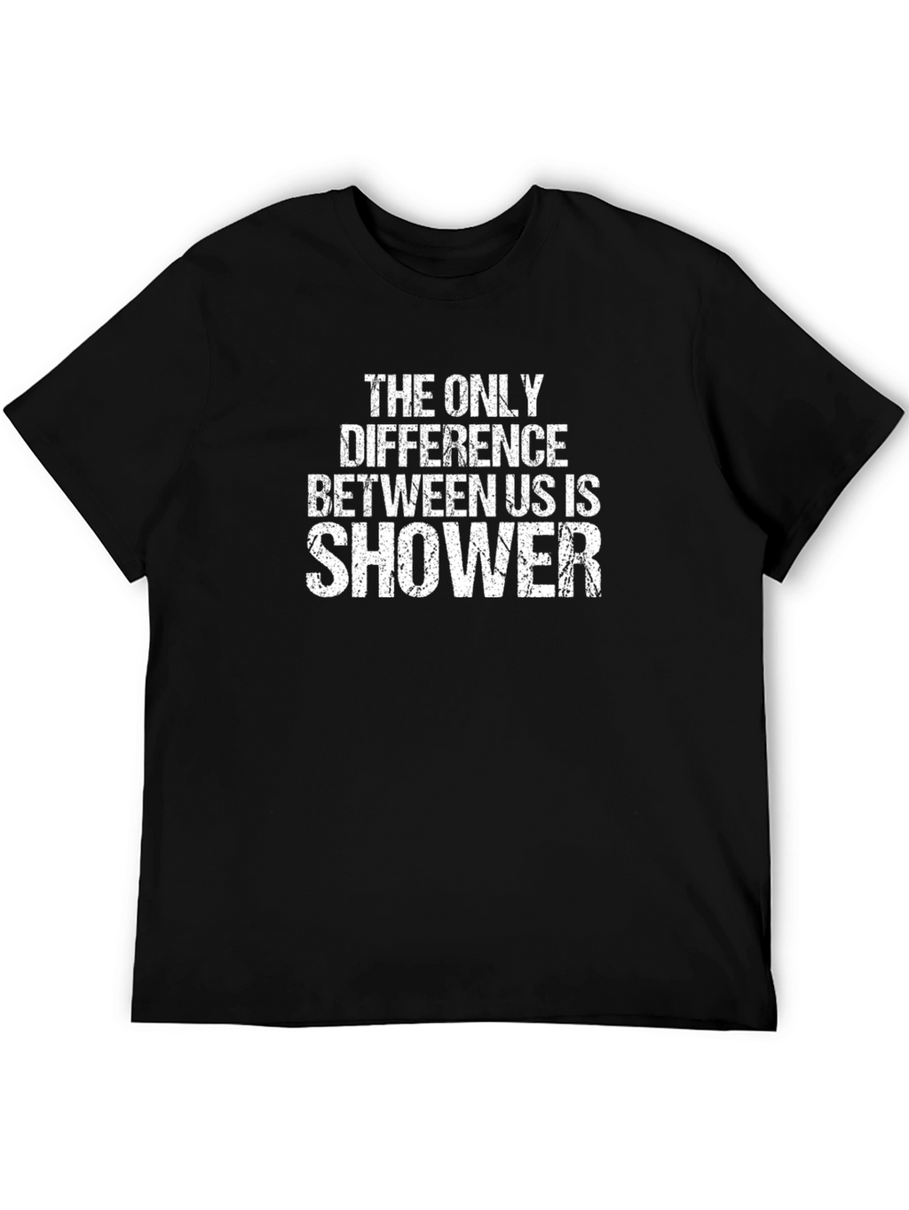 Funny Shower T-Shirt: The Only Difference