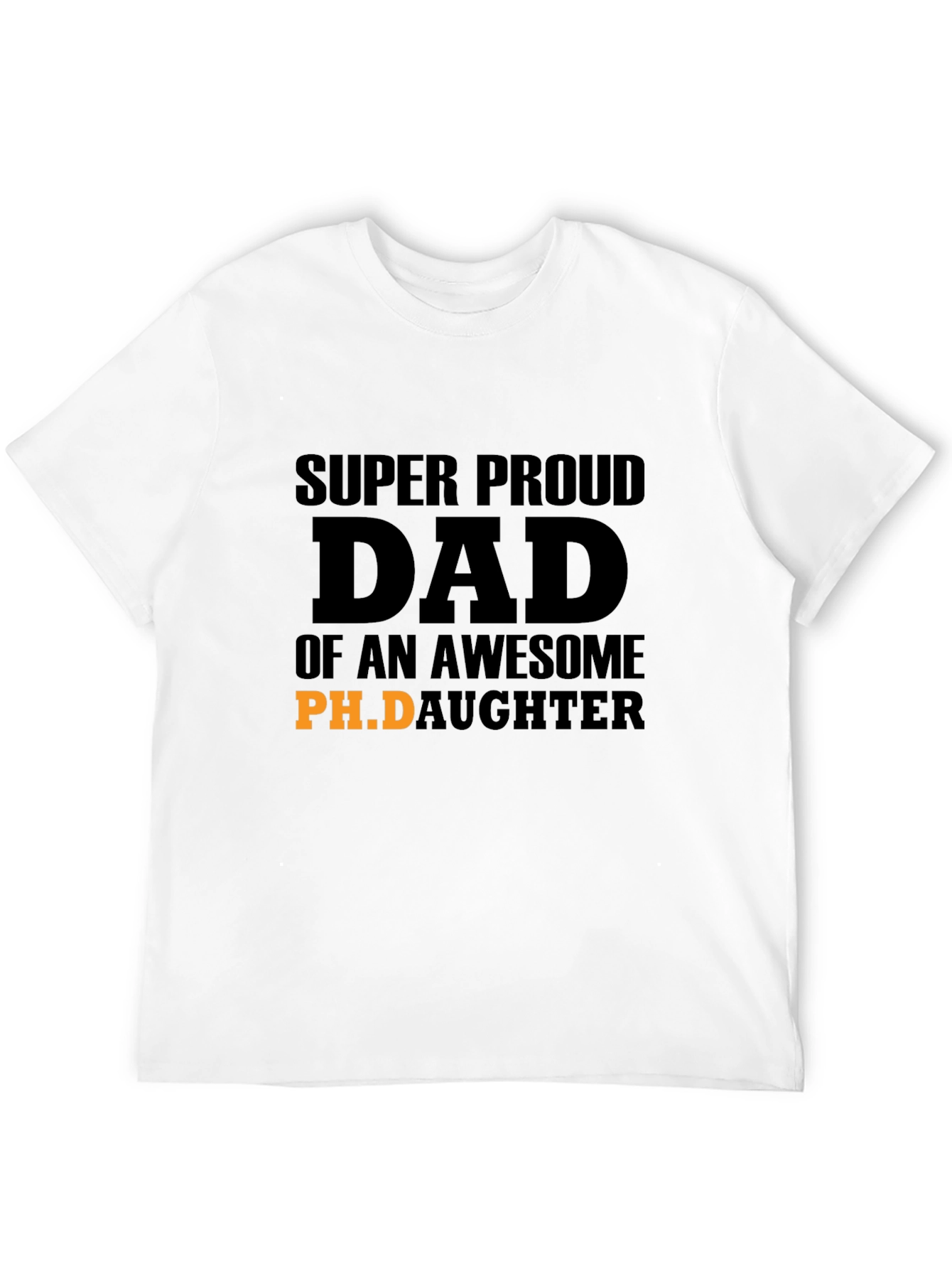 Proud Dad of an Awesome Ph.D. Daughter T-Shirt