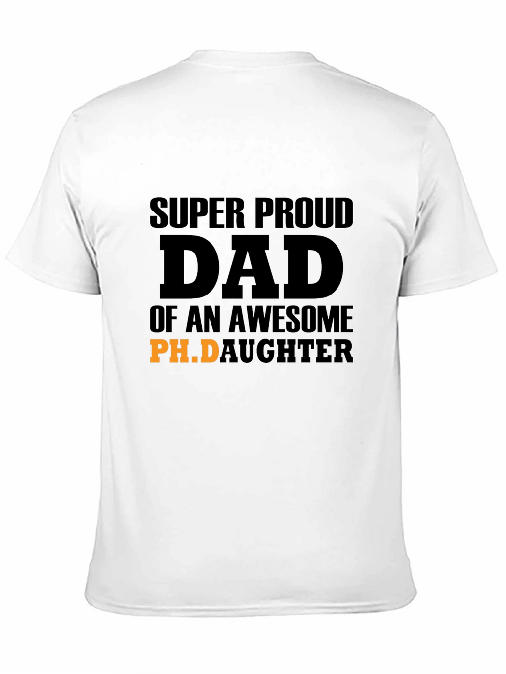 Proud Dad of an Awesome Ph.D. Daughter T-Shirt
