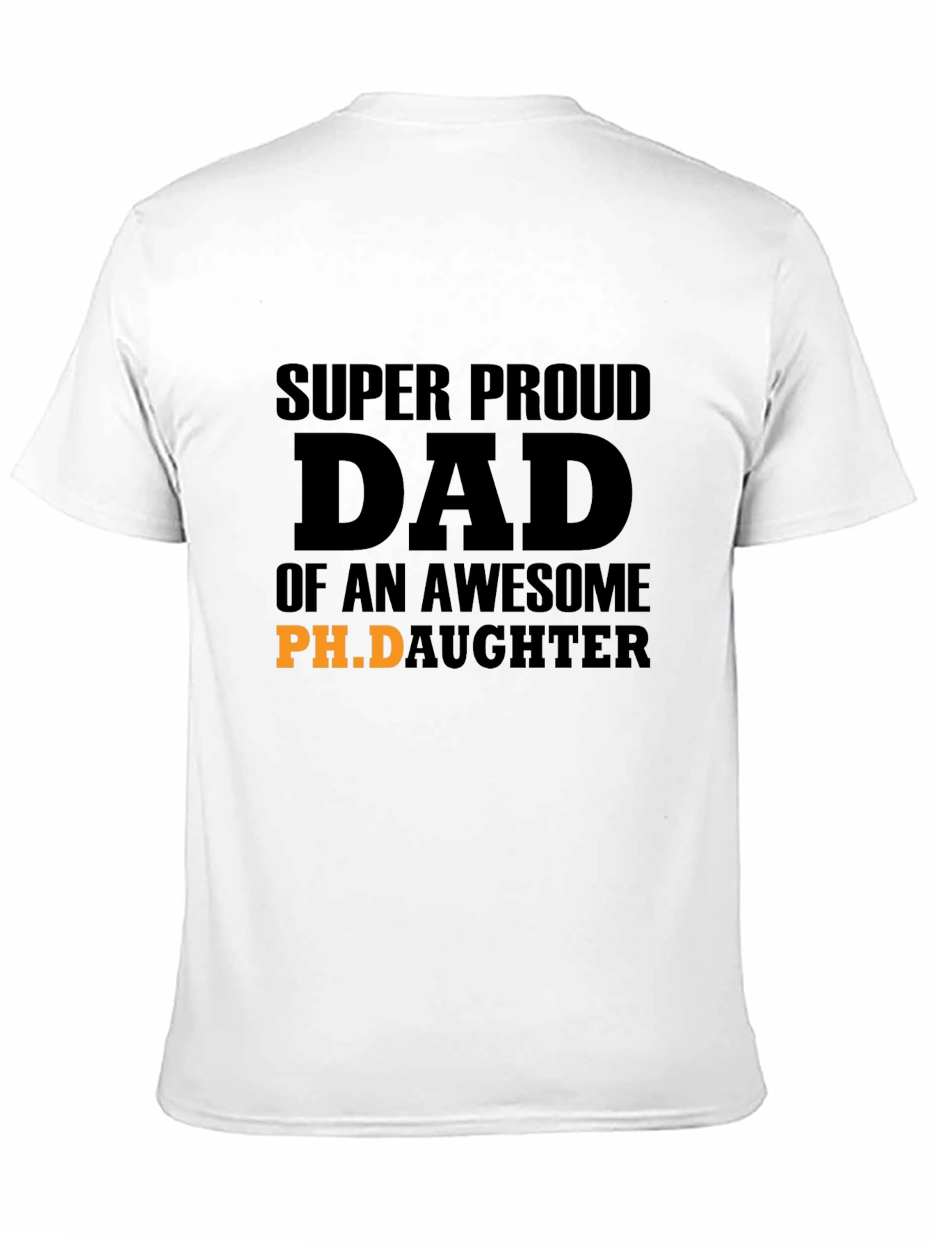 Proud Dad of an Awesome Ph.D. Daughter T-Shirt