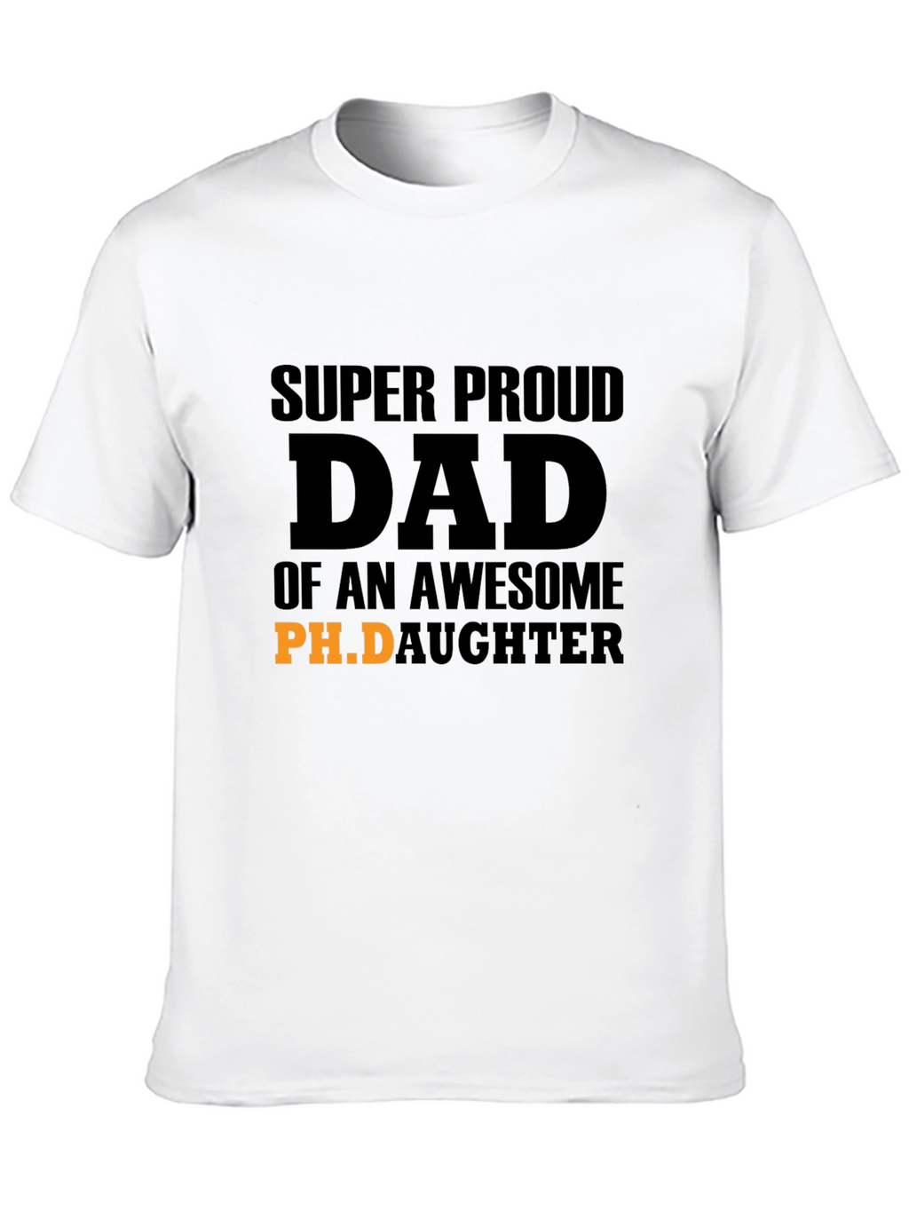 Proud Dad of an Awesome Ph.D. Daughter T-Shirt