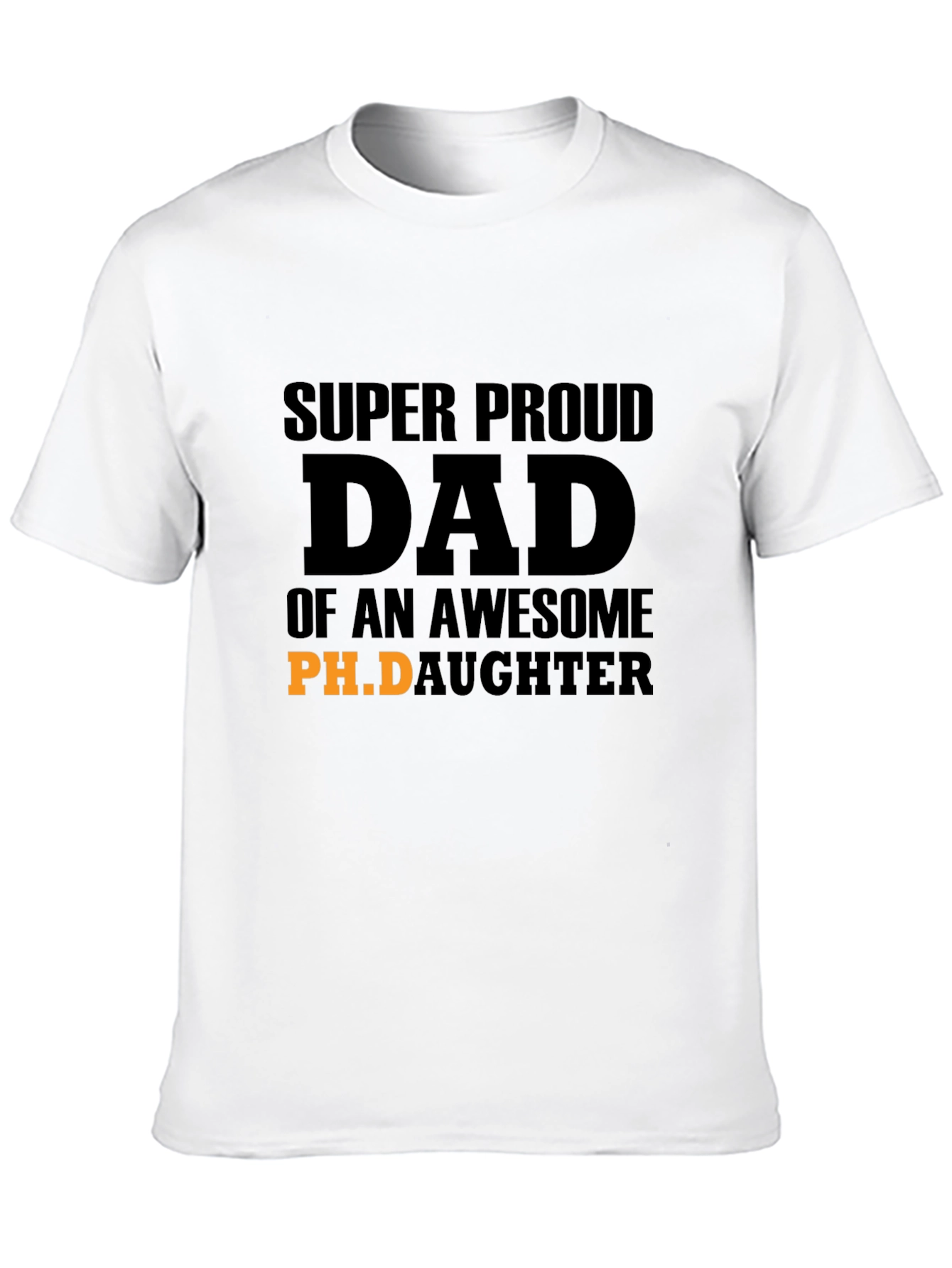 Proud Dad of an Awesome Ph.D. Daughter T-Shirt