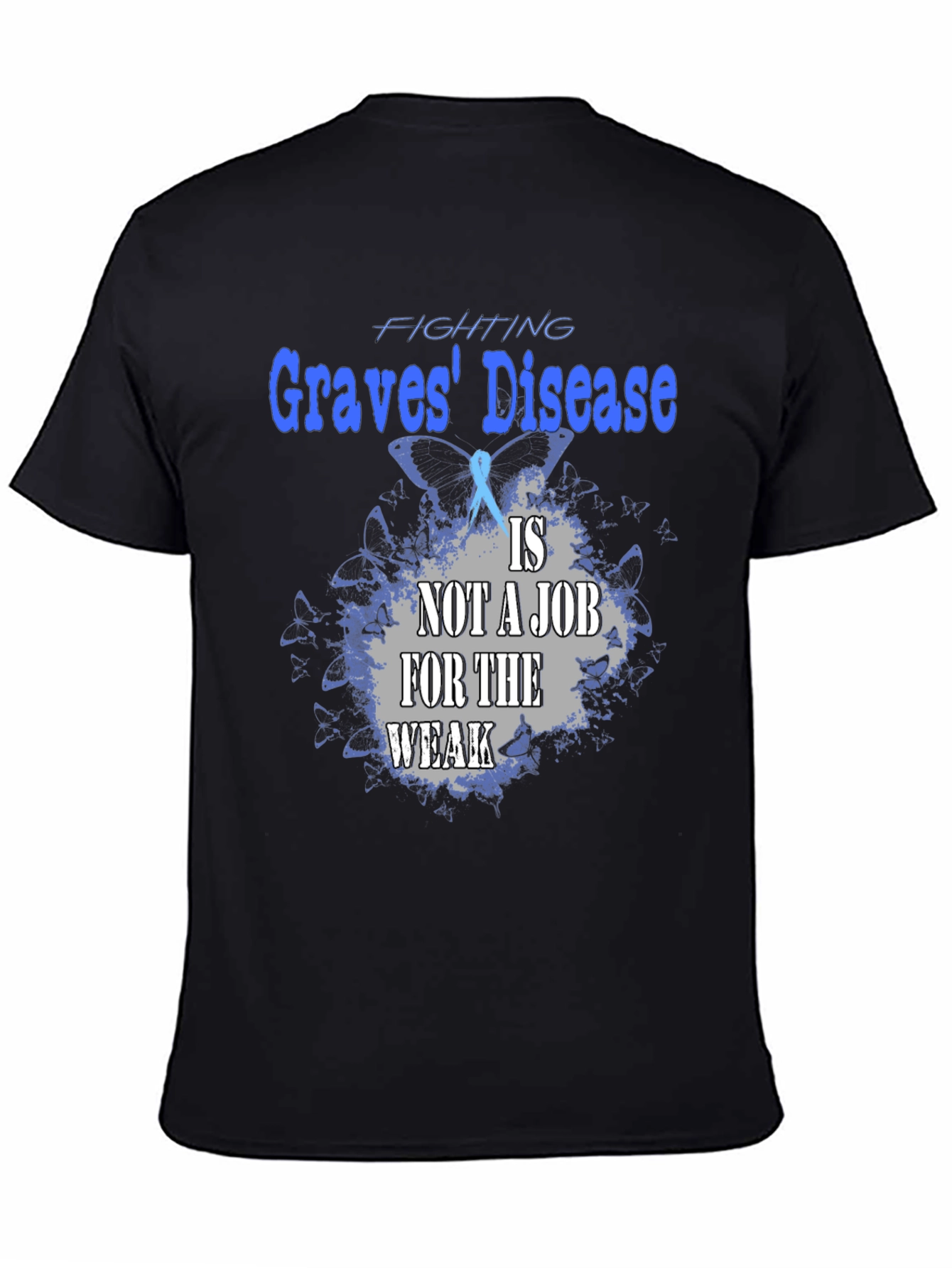 Graves Disease Awareness T-Shirt - Not a Job for the Weak