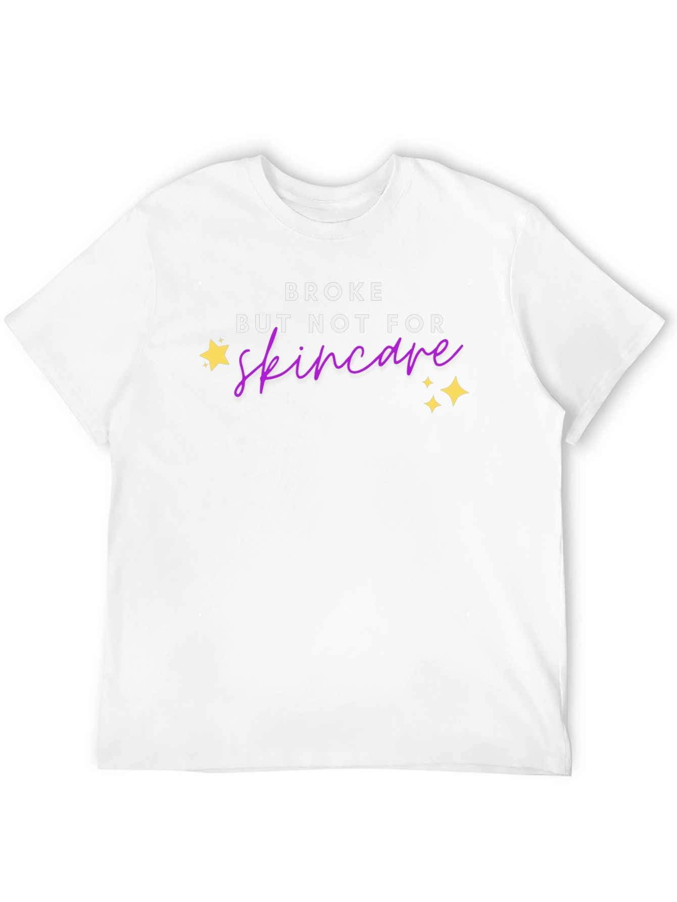 Broke But Not For Skincare T-Shirt