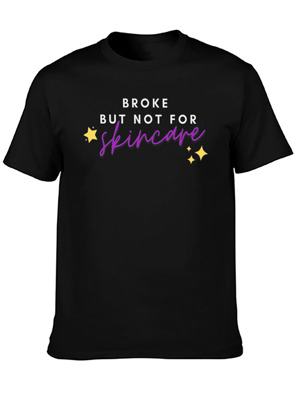 Broke But Not For Skincare T-Shirt