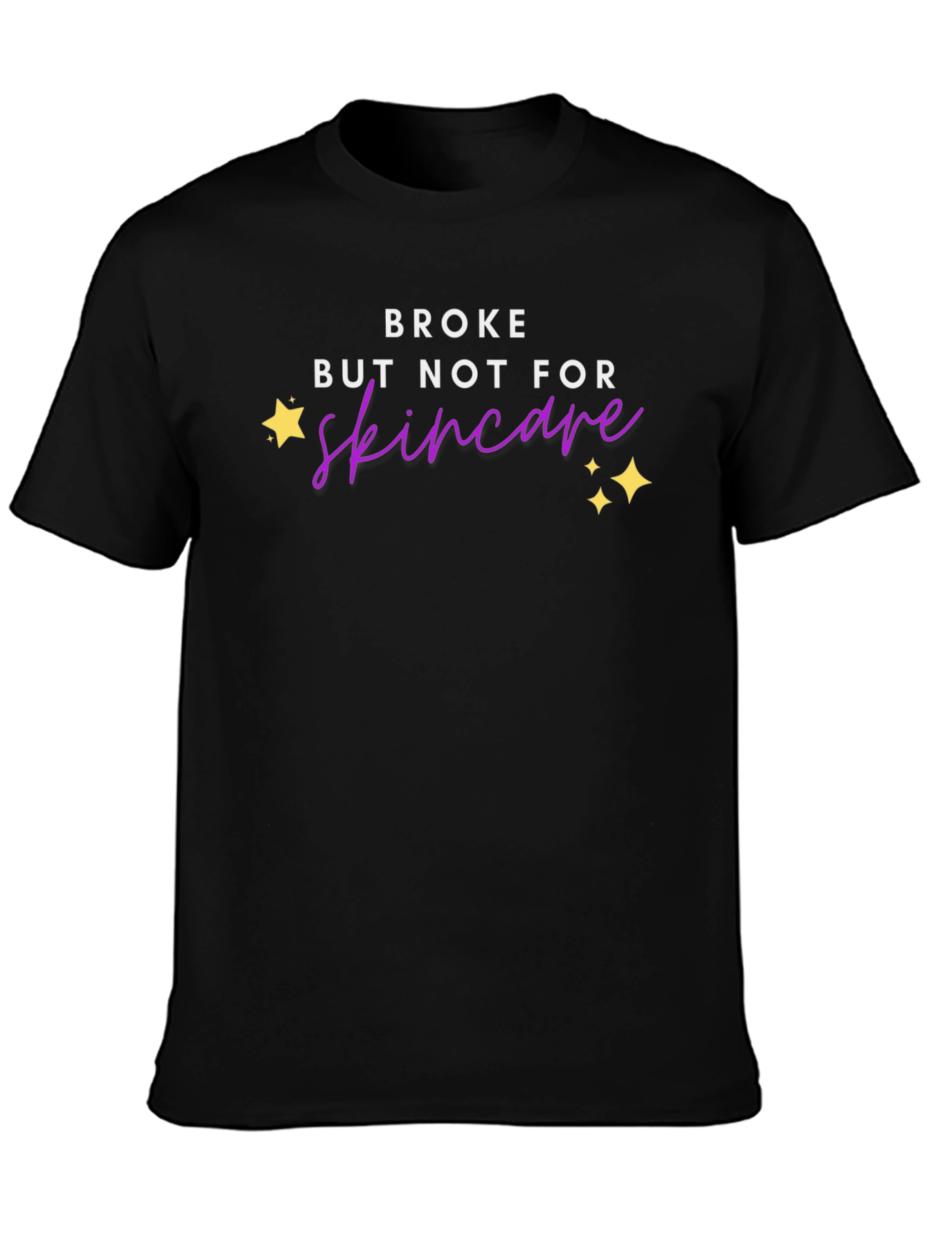 Broke But Not For Skincare T-Shirt