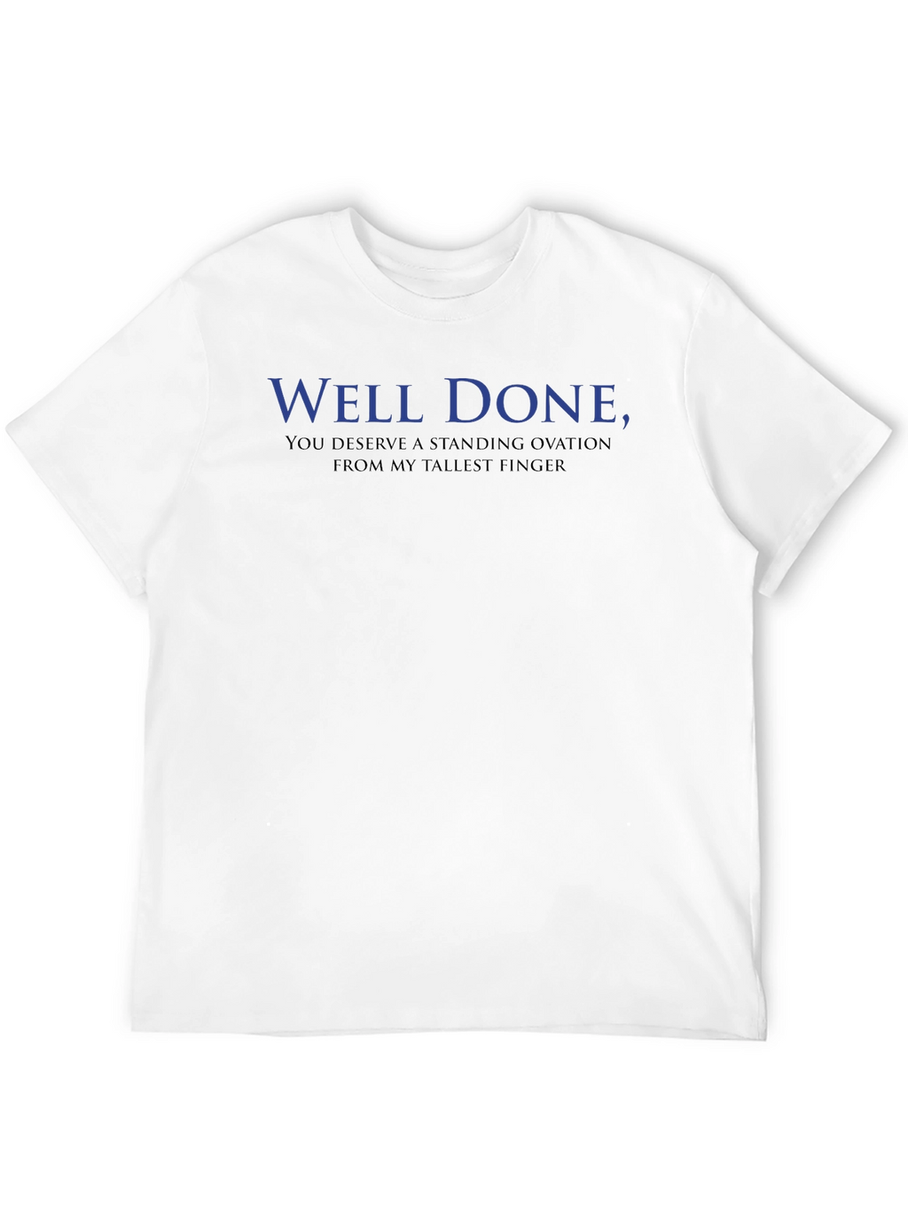 Well Done Sarcastic Graphic Tee